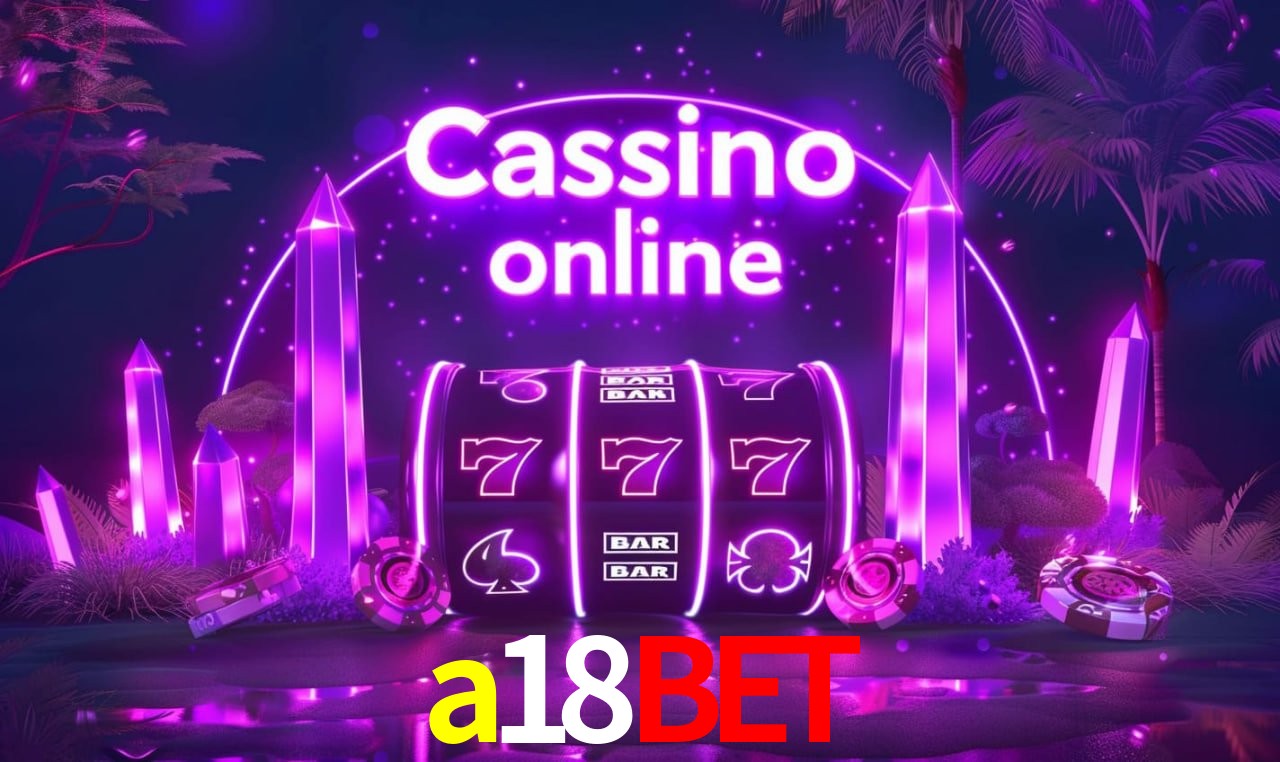 a18bet - cassino ao vivo